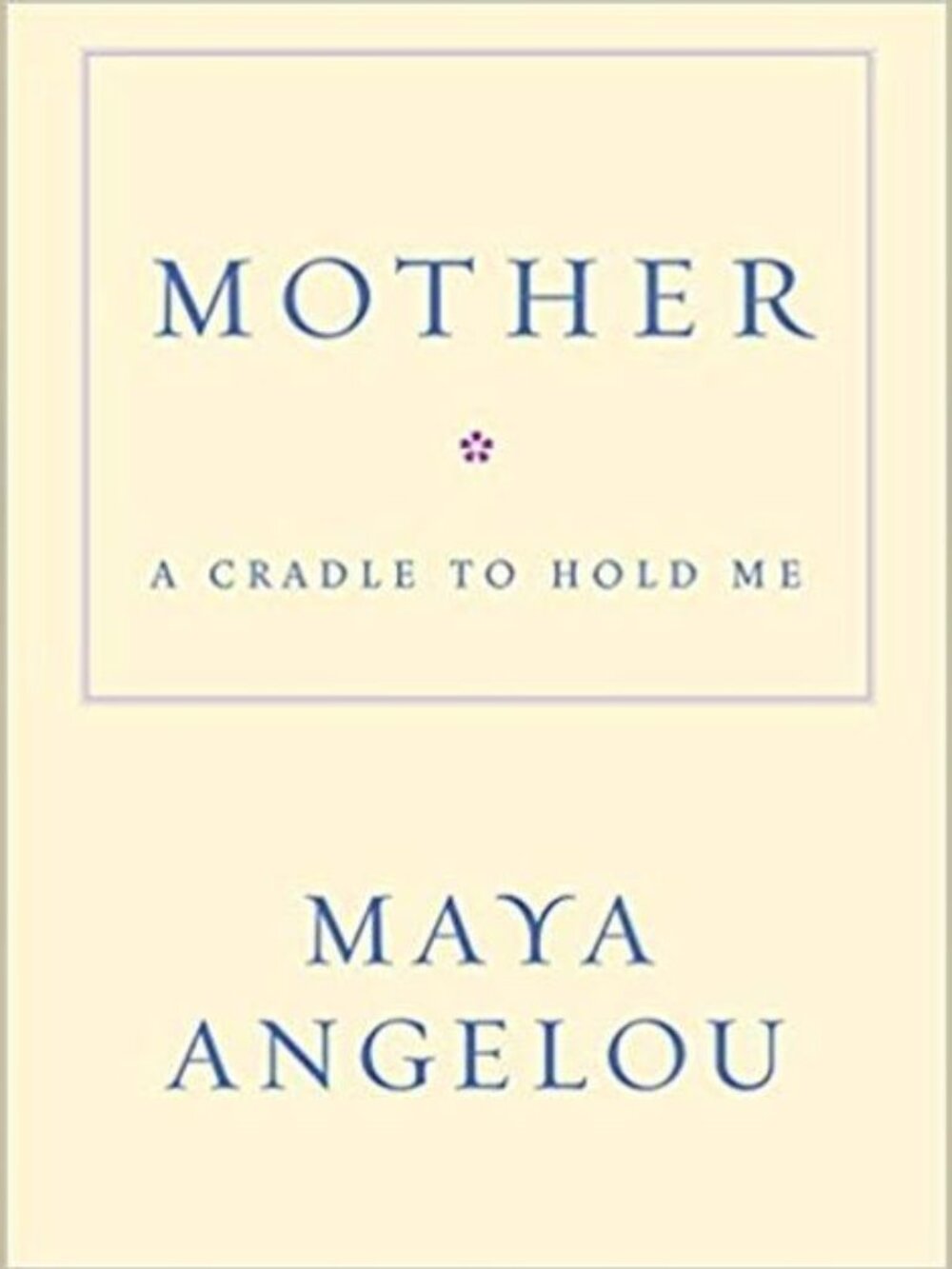 Mother: A Cradle to Hold Me By Maya Angelou - Hardcover -Beautiful Gift Keepsake